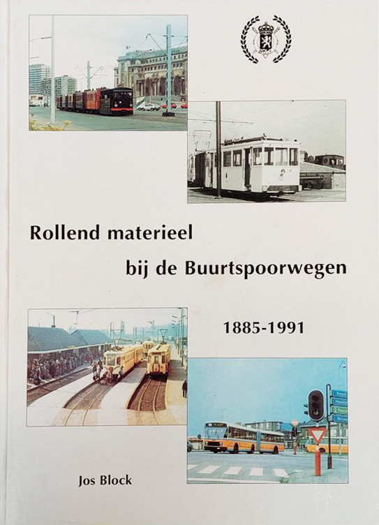Rollend Materieel Bij De Buurtspoorwegen 1885 - 1991 Rollend Materieel Bij De Buurtspoorwegen 1885 - 1991
